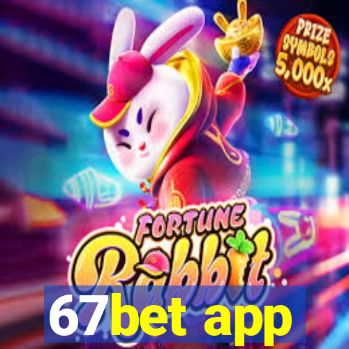 67bet app